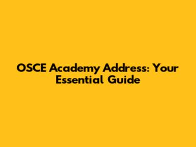 OSCE Academy Address: Your Essential Guide