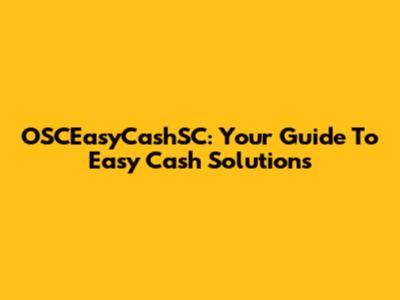 OSCEasyCashSC: Your Guide To Easy Cash Solutions