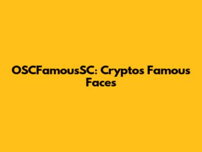 OSCFamousSC: Crypto's Famous Faces