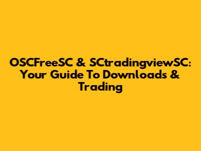 OSCFreeSC & SCtradingviewSC: Your Guide To Downloads & Trading