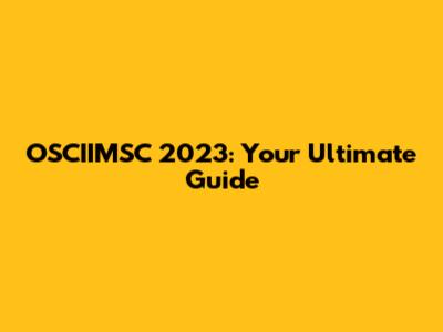 OSCIIMSC 2023: Your Ultimate Guide