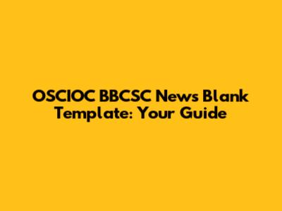 OSCIOC BBCSC News Blank Template: Your Guide