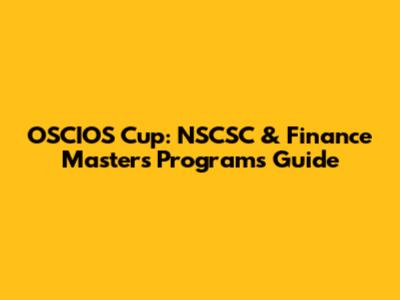 OSCIOS Cup: NSCSC & Finance Masters Programs Guide