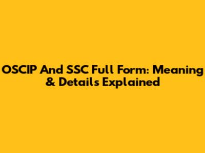 OSCIP And SSC Full Form: Meaning & Details Explained