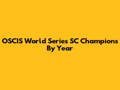 OSCIS World Series SC Champions By Year