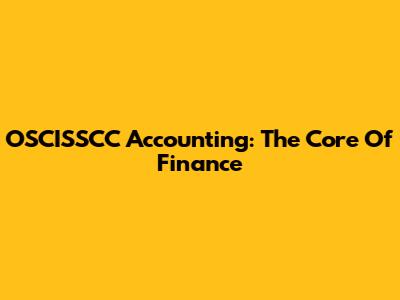 OSCISSCC Accounting: The Core Of Finance