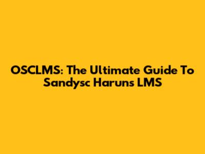OSCLMS: The Ultimate Guide To Sandysc Harun's LMS