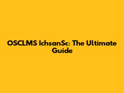 OSCLMS IchsanSc: The Ultimate Guide