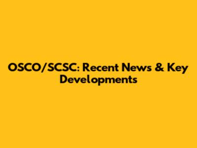 OSCO/SCSC: Recent News & Key Developments