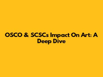 OSCO & SCSC's Impact On Art: A Deep Dive