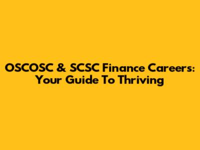 OSCOSC & SCSC Finance Careers: Your Guide To Thriving