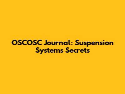 OSCOSC Journal: Suspension Systems Secrets