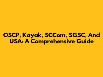 OSCP, Kayak, SCCom, SGSC, And USA: A Comprehensive Guide
