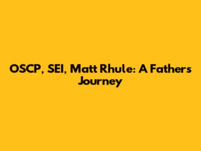 OSCP, SEI, Matt Rhule: A Father's Journey