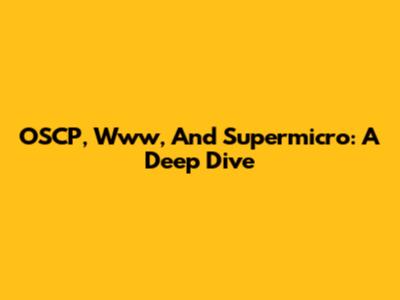 OSCP, Www, And Supermicro: A Deep Dive