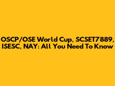 OSCP/OSE World Cup, SCSET7889, ISESC, NAY: All You Need To Know