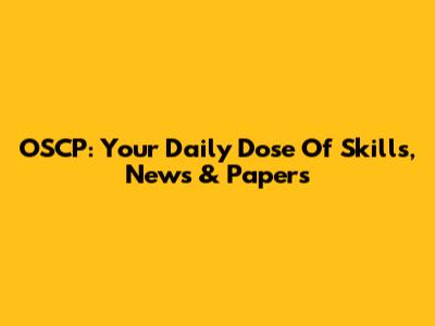 OSCP: Your Daily Dose Of Skills, News & Papers