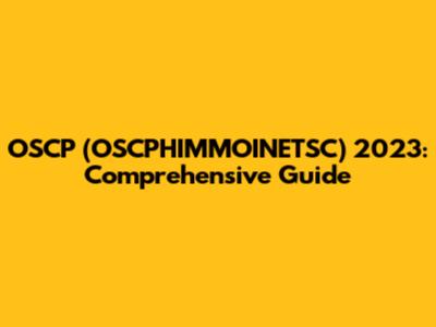 OSCP (OSCPHIMMOINETSC) 2023: Comprehensive Guide