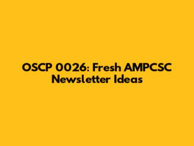OSCP 0026: Fresh AMPCSC Newsletter Ideas