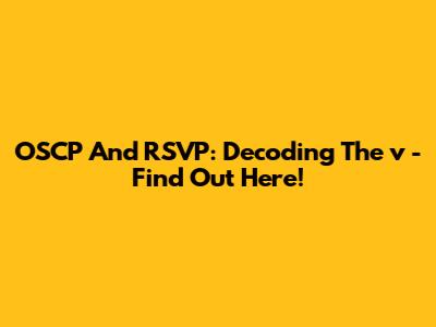 OSCP And RSVP: Decoding The 'v' - Find Out Here!