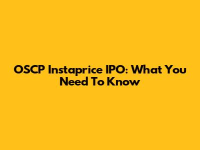 OSCP Instaprice IPO: What You Need To Know
