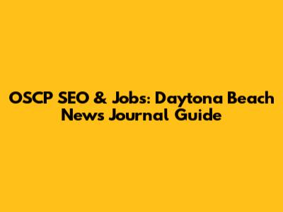 OSCP SEO & Jobs: Daytona Beach News Journal Guide
