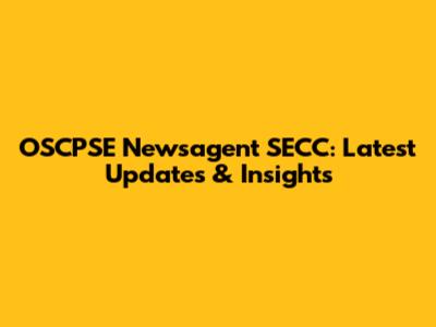 OSCPSE Newsagent SECC: Latest Updates & Insights