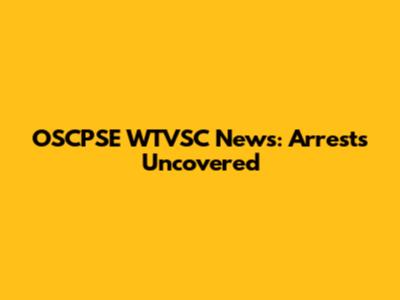 OSCPSE WTVSC News: Arrests Uncovered