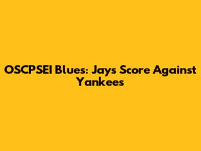 OSCPSEI Blues: Jays Score Against Yankees