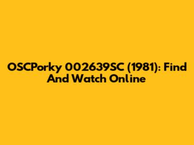 OSCPorky 002639SC (1981): Find And Watch Online