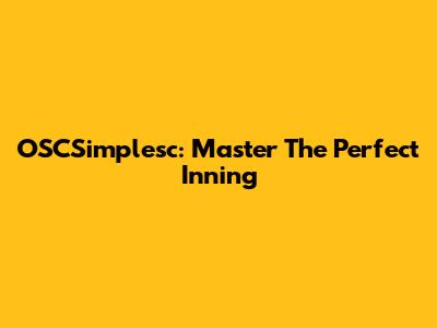 OSCSimplesc: Master The Perfect Inning
