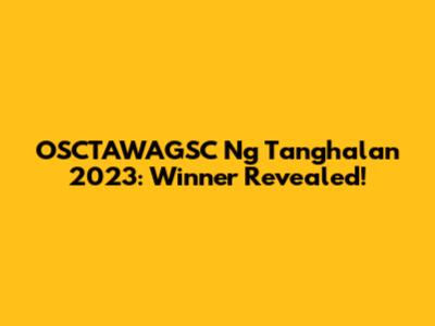 OSCTAWAGSC Ng Tanghalan 2023: Winner Revealed!