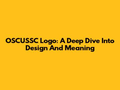 OSCUSSC Logo: A Deep Dive Into Design And Meaning