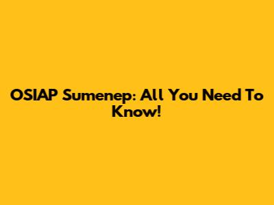 OSIAP Sumenep: All You Need To Know!