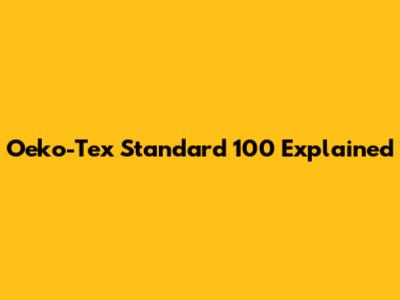 Oeko-Tex Standard 100 Explained