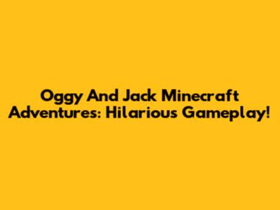 Oggy And Jack Minecraft Adventures: Hilarious Gameplay!