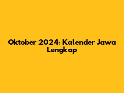 Oktober 2024: Kalender Jawa Lengkap