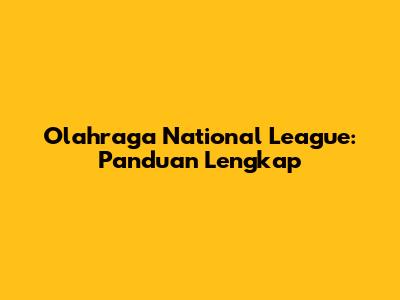 Olahraga National League: Panduan Lengkap