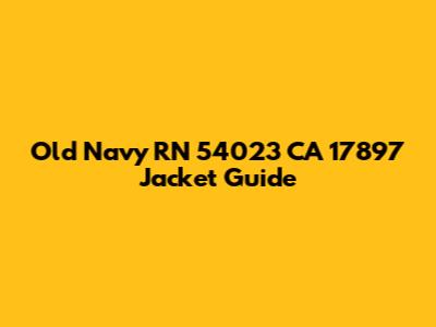 Old Navy RN 54023 CA 17897 Jacket Guide