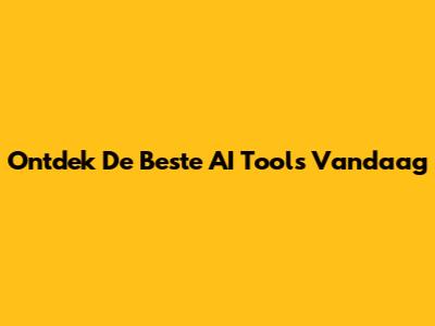 Ontdek De Beste AI Tools Vandaag