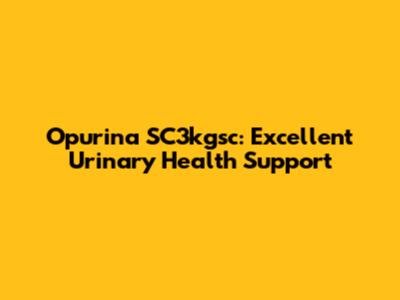 Opurina SC3kgsc: Excellent Urinary Health Support