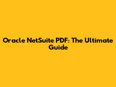 Oracle NetSuite PDF: The Ultimate Guide