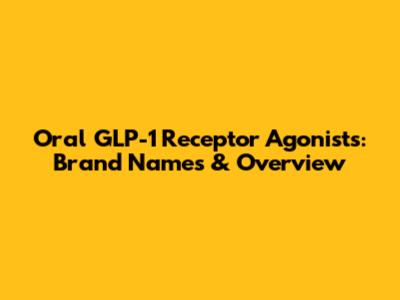 Oral GLP-1 Receptor Agonists: Brand Names & Overview