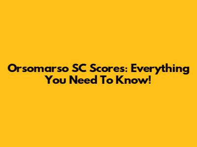 Orsomarso SC Scores: Everything You Need To Know!