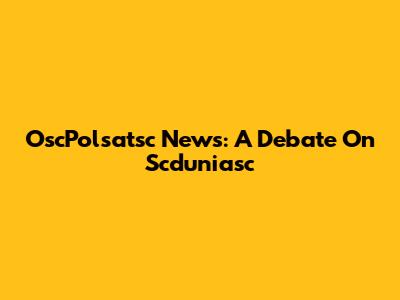 OscPolsatsc News: A Debate On Scduniasc