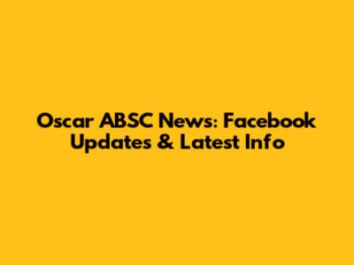 Oscar ABSC News: Facebook Updates & Latest Info