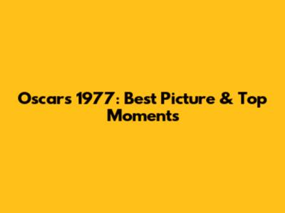 Oscars 1977: Best Picture & Top Moments