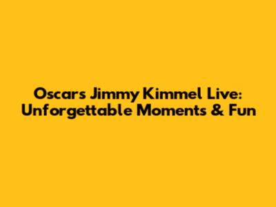 Oscars Jimmy Kimmel Live: Unforgettable Moments & Fun
