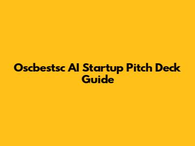 Oscbestsc AI Startup Pitch Deck Guide