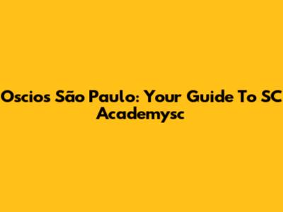 Oscios São Paulo: Your Guide To SC Academysc